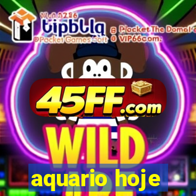 aquario hoje